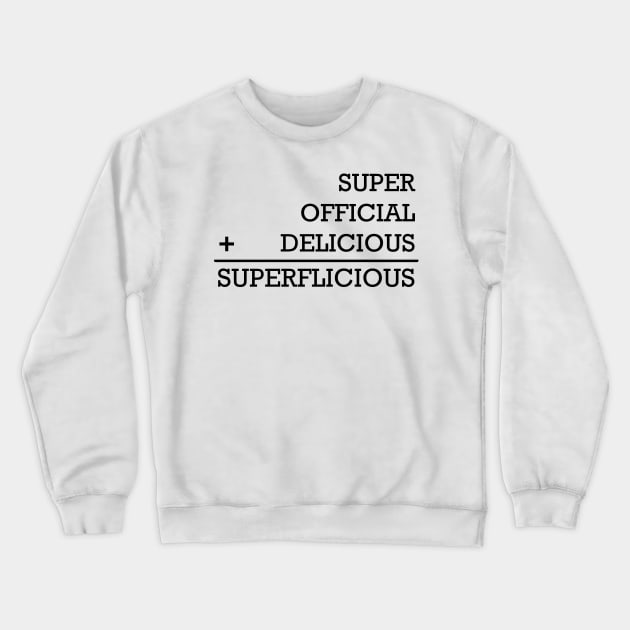 Superflicious is super plus official plus delicious - The Get Down Crewneck Sweatshirt by tziggles